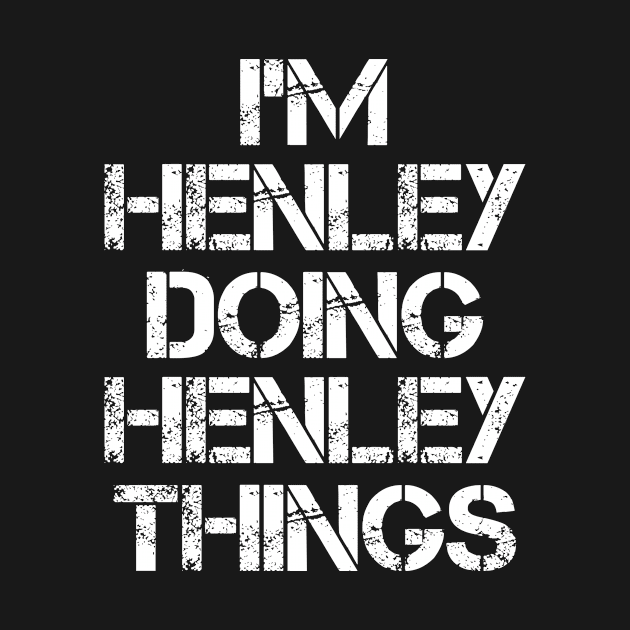 Henley Name T Shirt - Henley Doing Henley Things by Skyrick1