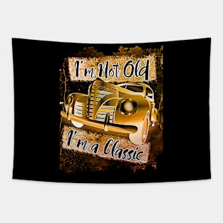 I'm not old I'm a classic 50s car Tapestry