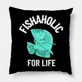 fishaholic for life Pillow