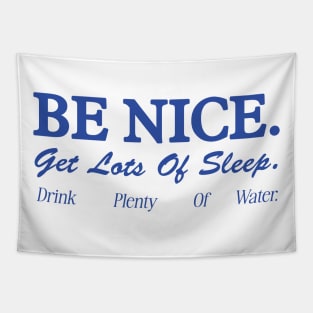 Be Nice. Get Lots Of Sleep. Drink Plenty Of Water T-Shirt | Women's Essential Tee, Aesthetic Inspired Quotes Typo Shirt, Gift for Her Tapestry