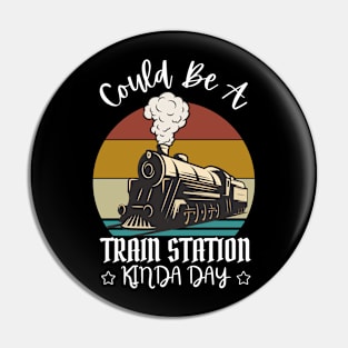 Could Be A Train Station Kinda Day Pin