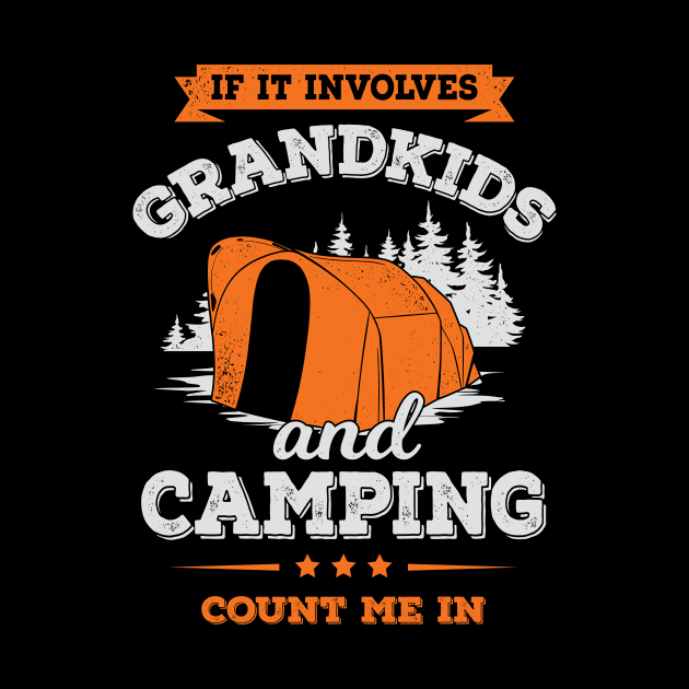 If It Involves Grandkids And Camping Count Me In by Dolde08