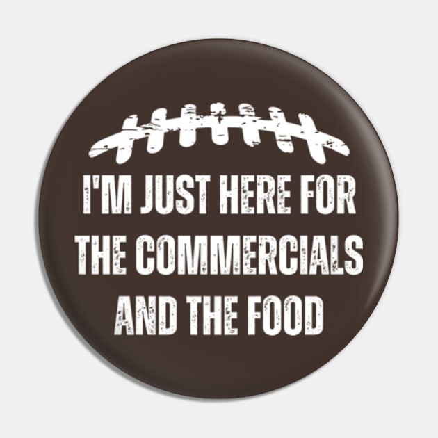 I'm Just Here For The Commercials And Food Girls Football Pin by Davidsmith