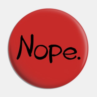 Nope funny tee Pin