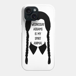 Wednesday Addams Is My Spirit Animal Phone Case