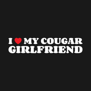 I Heart My Cougar Girlfriend T-Shirt