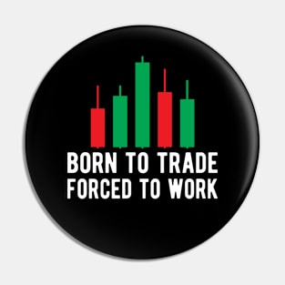 Trader - Born to trader forced to work Pin