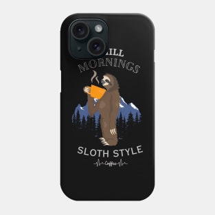 Chill Morning  Sloth Style Phone Case