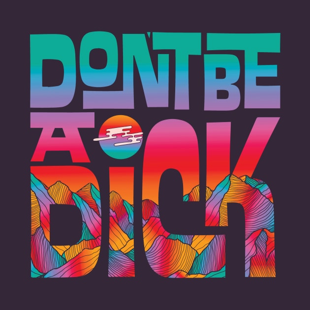 Don't Be A Dick by Inktally