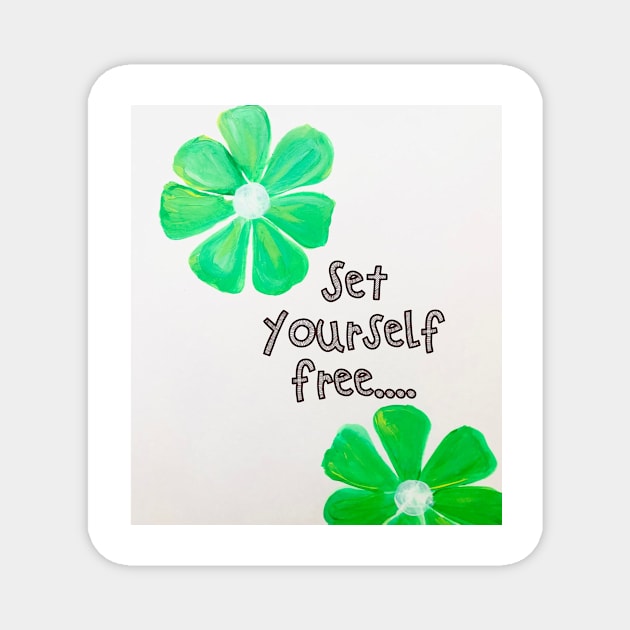 Set yourself free Magnet by Designs and Dreams