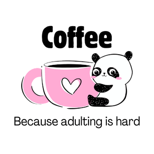 Coffee... because adulting is hard T-Shirt