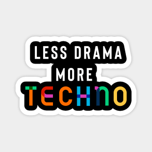 Less Drama More Techno Magnet