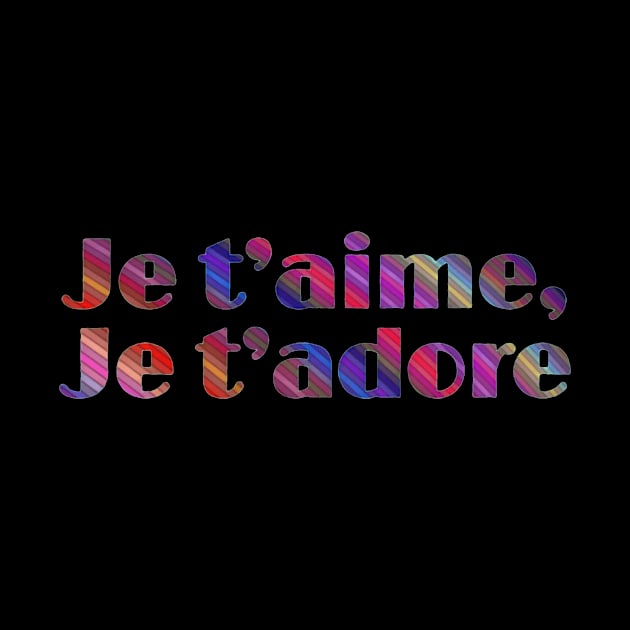 Je t’aime, Je t’adore French Phrases by AlondraHanley