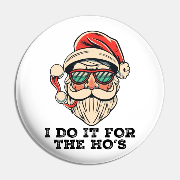 I Do It For The Hos Santa Claus Pin by jorinde winter designs