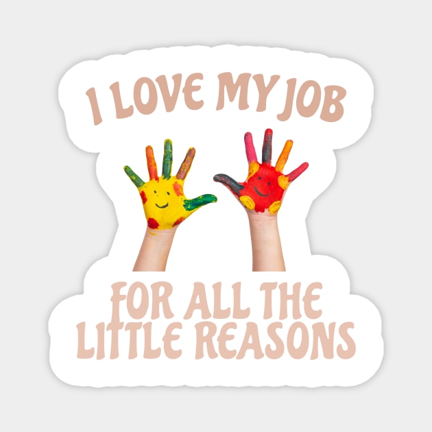 I Love My Job For All The Little Reasons Magnet by Bunder Score