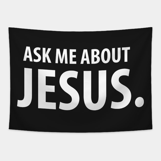 Ask Me About Jesus. Christian T-Shirts and Hoodies Tapestry by ChristianLifeApparel