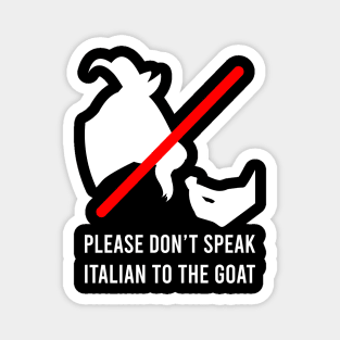 Please Don’t Speak Italian To The Goat Meme Funny Gift Magnet