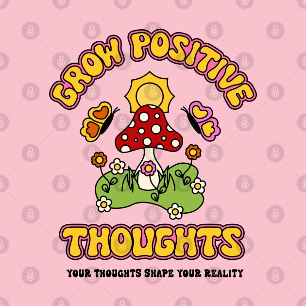 Grow Positive Thoughts by themindfulbutterfly