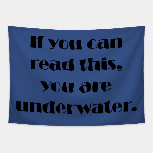 If You Can Read This, You Are Underwater Tapestry by Maries Papier Bleu