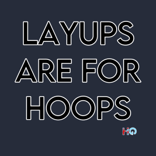 Layups are for Hoops : Hipster Golf T-Shirt
