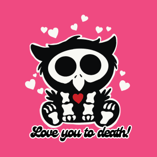 Love You To Death! T-Shirt