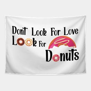 Dont Look For Love Look For Donuts Tapestry