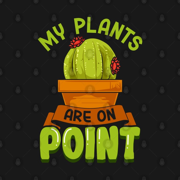 My Plant Are On Point | Funny Cacti Gift | Cute Cactus Lover by Proficient Tees