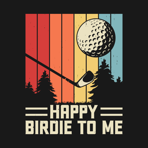 Happy Birdie To Me T Shirt For Women Men T-Shirt by Pretr=ty