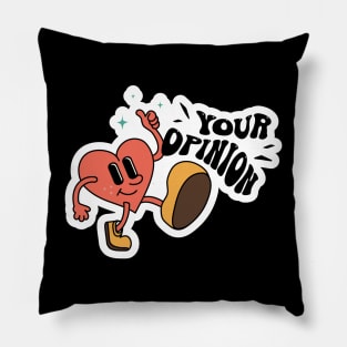 Love Your Opinion, Groovy Sarcastic Mood Pillow