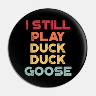 I Still Play Duck Duck Goose Sunset Funny Pin