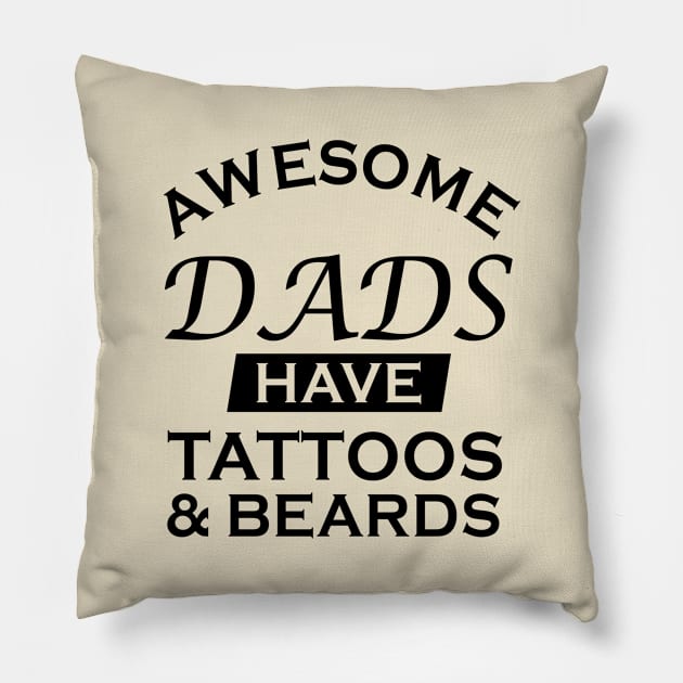 Awesome Dads Have Tattoos And Beards Funny Father's Day Gift Pillow by MFK_Clothes