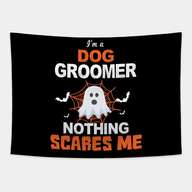 I'm a Dog Groomer Nothing Scares Me Tapestry by trendyzero