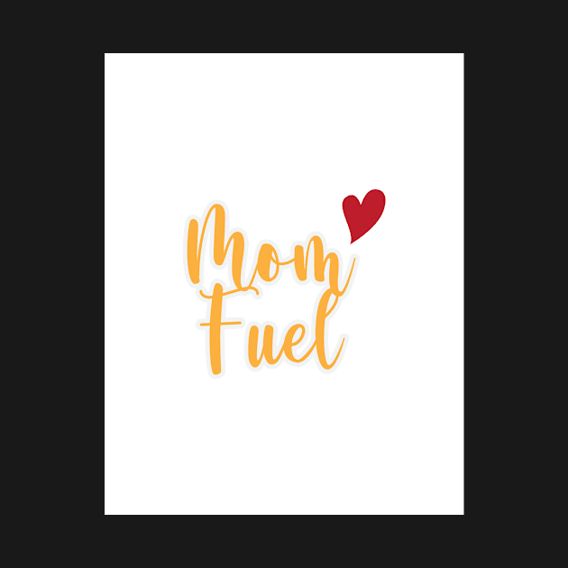 Mom Fuel by Del-prints