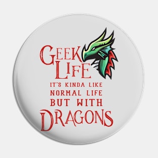 Geek Life With Dragons Pin