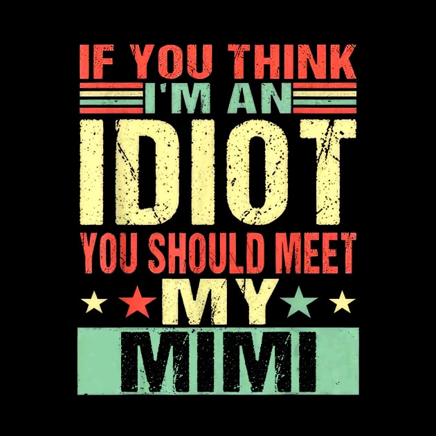 If You Think I'm An Idiot You Should Meet My Mimi by Benko Clarence