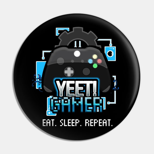 Yeet Gamer - Video Games Trendy Graphic Saying - Eat Sleep Repeat Pin by MaystarUniverse