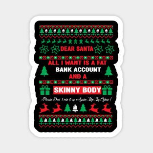 Dear Santa All I Want Is A Fat Bank Account And Skinny Body funny Family Christmas 2022 Magnet