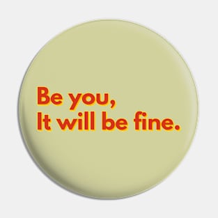 Be You, It will be fine Pin