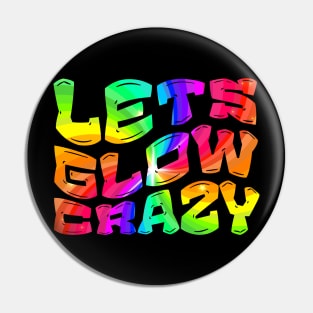 Let's Glow Crazy Glow  crazy Party Pin