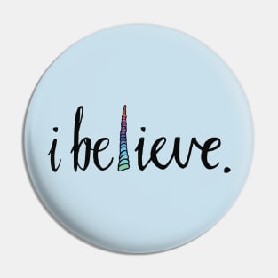 i believe in unicorns Pin