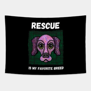 Rescue Is My Favorite Breed Tapestry