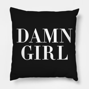 Damn Girl Pillow