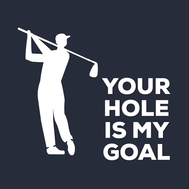 Your Hole Is My Goal Funny Golf T-Shirt, Hoodie, Tank Top, Gifts by moha22