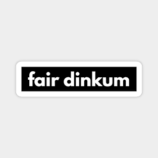 Fair dinkum Magnet