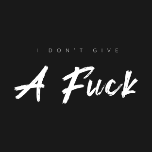 I Don't Give A F$ck T-Shirt