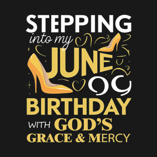 Stepping Into My June Birthday With Gods Grace And Mercy T-Shirt