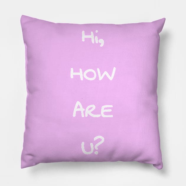 HI, HOW ARE YOU - I'M GOOD THANKS Pillow by Shirtz Tonight