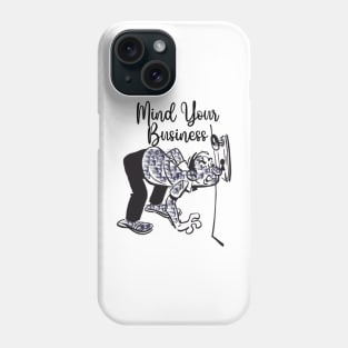 Mind your business Phone Case