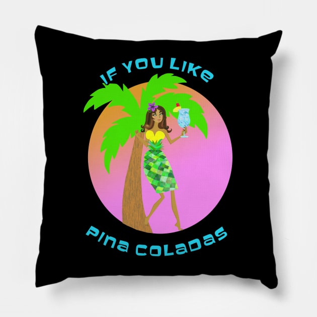 If You Like Pina Coladas Pillow by Lynndarakos