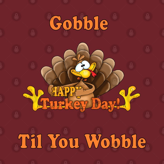 happy thanksgivings day , gobble til you wobble turkey 2020 by NaniMc